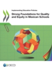Implementing Education Policies Strong Foundations for Quality and Equity in Mexican Schools - eBook