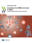 Getting Skills Right Incentives for SMEs to Invest in Skills Lessons from European Good Practices - eBook