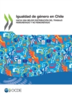 Igualdad de genero en Chile Hacia una mejor distribucion del trabajo remunerado y no remunerado - eBook
