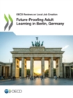 OECD Reviews on Local Job Creation Future-Proofing Adult Learning in Berlin, Germany - eBook