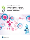 Connecting People with Jobs Improving the Provision of Active Labour Market Policies in Estonia - eBook