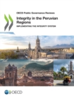 OECD Public Governance Reviews Integrity in the Peruvian Regions Implementing the Integrity System - eBook