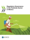 Regulatory Governance in the Pesticide Sector in Mexico - eBook