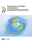 Perspectives mondiales des plastiques Determinants economiques, repercussions environnementales et possibilites d'action - eBook