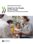 OECD Health Policy Studies Health for the People, by the People Building People-centred Health Systems - eBook