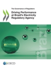 The Governance of Regulators Driving Performance at Brazil's Electricity Regulatory Agency - eBook