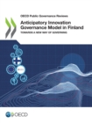 OECD Public Governance Reviews Anticipatory Innovation Governance Model in Finland Towards a New Way of Governing - eBook