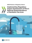 OECD Reviews of Regulatory Reform Implementing Regulatory Impact Assessment at Peru's National Superintendence of Sanitation Services - eBook