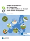Politiques au service de l'agriculture et de l'alimentation de demain dans l'Union europeenne (version abregee) - eBook