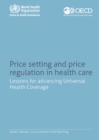 Price Setting and Price Regulation in Health Care Lessons for Advancing Universal Health Coverage - eBook