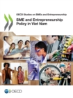 OECD Studies on SMEs and Entrepreneurship SME and Entrepreneurship Policy in Viet Nam - eBook