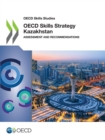 OECD Skills Studies OECD Skills Strategy Kazakhstan Assessment and Recommendations - eBook