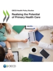 OECD Health Policy Studies Realising the Potential of Primary Health Care - eBook
