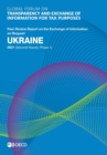 Global Forum on Transparency and Exchange of Information for Tax Purposes: Ukraine 2021 (Second Round, Phase 1) Peer Review Report on the Exchange of Information on Request - eBook