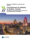 Examens de l'OCDE sur la gouvernance publique L'encadrement du lobbying au Quebec, Canada Poursuivre le developpement d'une culture de transparence et d'integrite - eBook