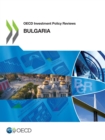 OECD Investment Policy Reviews OECD Investment Policy Review: Bulgaria - eBook