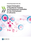 Connecting People with Jobs Impact Evaluation of Vocational Training and Employment Subsidies for the Unemployed in Lithuania - eBook