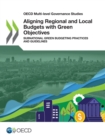 OECD Multi-level Governance Studies Aligning Regional and Local Budgets with Green Objectives Subnational Green Budgeting Practices and Guidelines - eBook