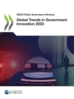 OECD Public Governance Reviews Global Trends in Government Innovation 2023 - eBook