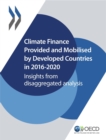 Climate Finance and the USD 100 Billion Goal Climate Finance Provided and Mobilised by Developed Countries in 2016-2020 Insights from Disaggregated Analysis - eBook