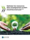 Optimiser les ressources dans l'enseignement scolaire Investissements judicieux, resultats de qualite, egalite des chances - eBook