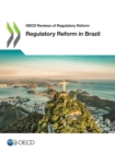 OECD Reviews of Regulatory Reform Regulatory Reform in Brazil - eBook