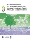 OECD Development Policy Tools The Role of Sovereign and Strategic Investment Funds in the Low-carbon Transition - eBook