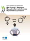 Social Institutions and Gender Index Man Enough? Measuring Masculine Norms to Promote Women's Empowerment - eBook