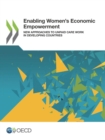 Enabling Women's Economic Empowerment New Approaches to Unpaid Care Work in Developing Countries - eBook
