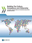 Building Tax Culture, Compliance and Citizenship A Global Source Book on Taxpayer Education, Second Edition - eBook