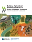 Building Agricultural Resilience to Natural Hazard-induced Disasters Insights from Country Case Studies - eBook