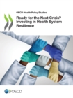 OECD Health Policy Studies Ready for the Next Crisis? Investing in Health System Resilience - eBook
