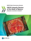 OECD Public Governance Reviews OECD Integrity Review of the State of Mexico Enabling a Culture of Integrity - eBook