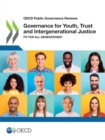 OECD Public Governance Reviews Governance for Youth, Trust and Intergenerational Justice Fit for All Generations? - eBook