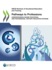 OECD Reviews of Vocational Education and Training Pathways to Professions Understanding Higher Vocational and Professional Tertiary Education Systems - eBook