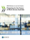 OECD Reviews on Local Job Creation Preparing for the Future of Work Across Australia - eBook
