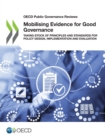 OECD Public Governance Reviews Mobilising Evidence for Good Governance Taking Stock of Principles and Standards for Policy Design, Implementation and Evaluation - eBook