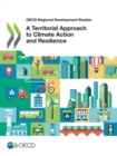 OECD Regional Development Studies A Territorial Approach to Climate Action and Resilience - eBook