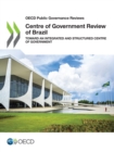 OECD Public Governance Reviews Centre of Government Review of Brazil Toward an Integrated and Structured Centre of Government - eBook