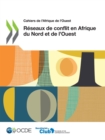Cahiers de l'Afrique de l'Ouest Reseaux de conflit en Afrique du Nord et de l'Ouest - eBook