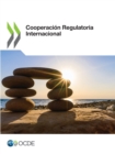 Cooperacion Regulatoria Internacional - eBook