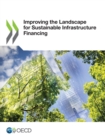 Improving the Landscape for Sustainable Infrastructure Financing - eBook