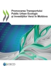 Promovarea Transportului Public Urban Ecologic si Investitiilor Verzi in Moldova - eBook