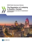 OECD Public Governance Reviews The Regulation of Lobbying in Quebec, Canada Strengthening a Culture of Transparency and Integrity - eBook
