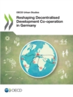 OECD Urban Studies Reshaping Decentralised Development Co-operation in Germany - eBook