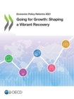 Economic Policy Reforms 2021 Going for Growth: Shaping a Vibrant Recovery - eBook