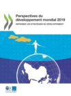 Perspectives du developpement mondial 2019 Repenser les strategies de developpement - eBook