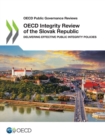 OECD Public Governance Reviews OECD Integrity Review of the Slovak Republic Delivering Effective Public Integrity Policies - eBook