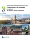 Estudios de la OCDE sobre Gobernanza Publica Integridad en las regiones peruanas Implementar el sistema de integridad - eBook