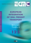 ECMT Round Tables European Integration of Rail Freight Transport - eBook
